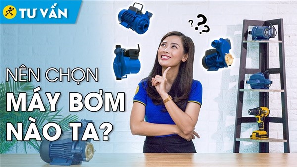 Tư vấn chọn máy bơm nước phù hợp với nhu cầu